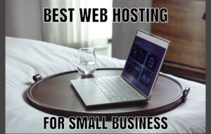 Read more about the article Best Web Hosting For Small Business – 2021